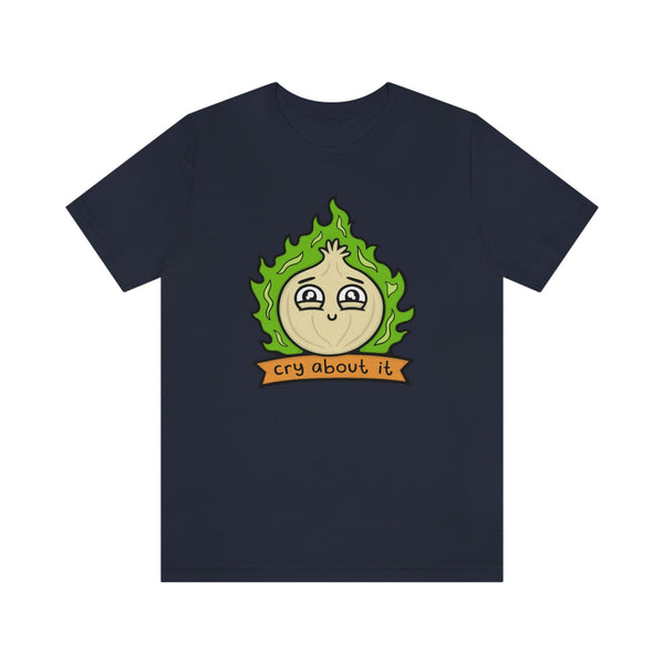 Cry About It Onion Shirt