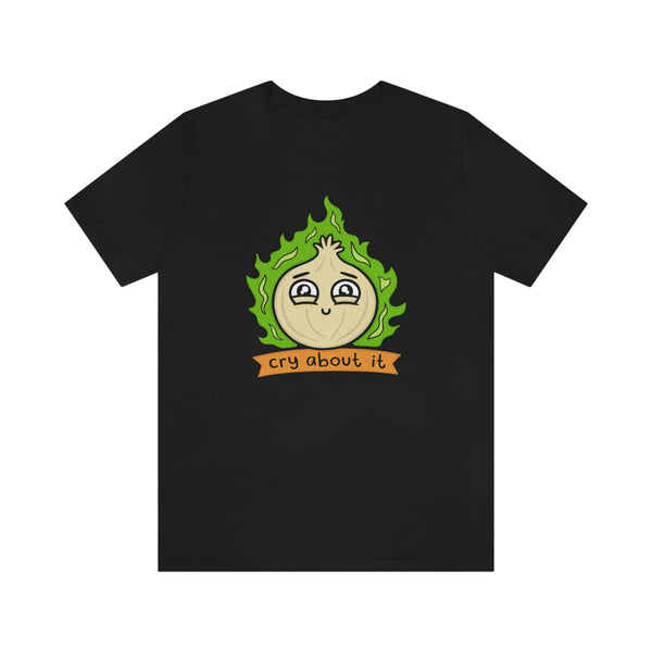 Cry About It Onion Shirt